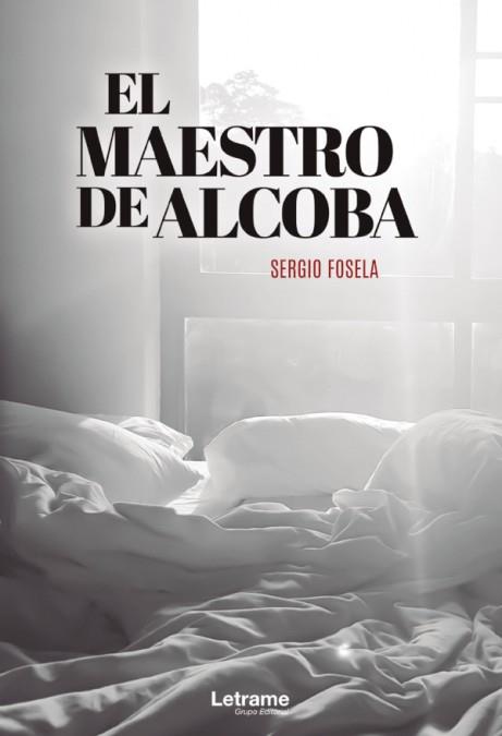 EL MAESTRO DE ALCOBA | 9788413861548 | FOSELA, SERGIO | Llibres Parcir | Librería Parcir | Librería online de Manresa | Comprar libros en catalán y castellano online