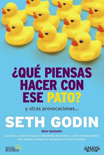 ¿QUÉ PIENSAS HACER CON ESE PATO? | 9788441535206 | GODIN, SETH | Llibres Parcir | Librería Parcir | Librería online de Manresa | Comprar libros en catalán y castellano online