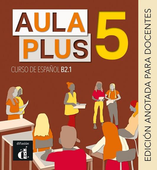 AULA PLUS 5. ED ANOTADA PARA EL DOCENTE | 9788418625060 | BECERRIL, SANDRA / MÉNDEZ, ANNA / RODRÍGUEZ, VANESA | Llibres Parcir | Llibreria Parcir | Llibreria online de Manresa | Comprar llibres en català i castellà online