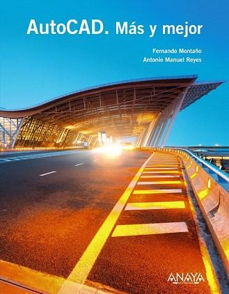 AUTOCAD. MÁS Y MEJOR | 9788441534551 | MONTAÑO LA CRUZ, FERNANDO/REYES RODRÍGUEZ, ANTONIO MANUEL | Llibres Parcir | Librería Parcir | Librería online de Manresa | Comprar libros en catalán y castellano online