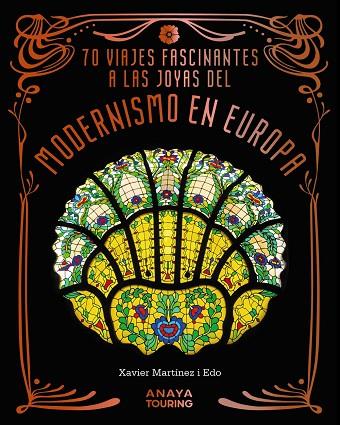 70 VIAJES FASCINANTES A LAS JOYAS DEL MODERNISMO EN EUROPA | 9788491588856 | MARTÍNEZ I EDO, XAVIER | Llibres Parcir | Librería Parcir | Librería online de Manresa | Comprar libros en catalán y castellano online