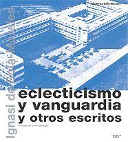 ECLECTICISMO Y VANGUARDIA Y OTROS ESCRITOS | 9788425219498 | SOLA MORALES | Llibres Parcir | Llibreria Parcir | Llibreria online de Manresa | Comprar llibres en català i castellà online