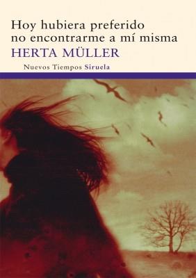 HOY HUBIERA PREFERIDO NO ENCONTRARME A MI MISMA | 9788498414615 | HERTA MULLER | Llibres Parcir | Librería Parcir | Librería online de Manresa | Comprar libros en catalán y castellano online