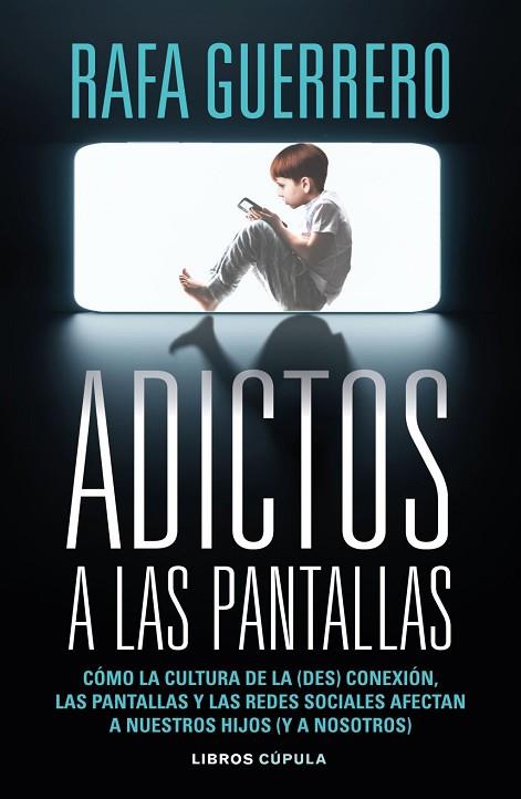 ADICTOS A LAS PANTALLAS | 9788448049089 | GUERRERO, RAFA | Llibres Parcir | Llibreria Parcir | Llibreria online de Manresa | Comprar llibres en català i castellà online