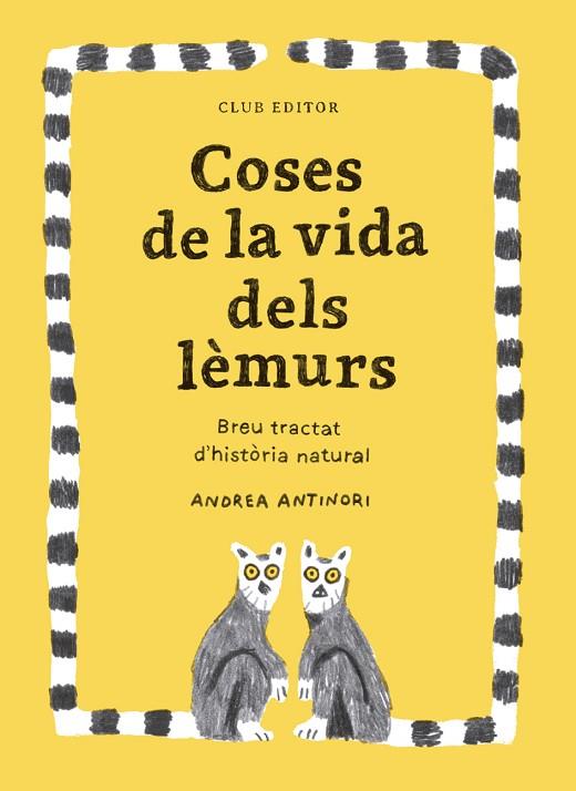 COSES DE LA VIDA DELS LÈMURS | 9788473294096 | ANTINORI, ANDREA | Llibres Parcir | Librería Parcir | Librería online de Manresa | Comprar libros en catalán y castellano online