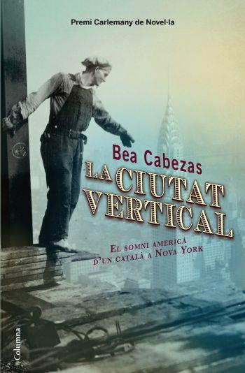 LA CIUTAT VERTICAL premi Carlemany de novel,la | 9788466413572 | BEA CABEZAS | Llibres Parcir | Librería Parcir | Librería online de Manresa | Comprar libros en catalán y castellano online