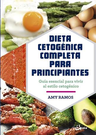 DIETA CETOGÉNICA COMPLETA PARA PRINCIPIANTES | 9788484457275 | RAMOS, AMY | Llibres Parcir | Librería Parcir | Librería online de Manresa | Comprar libros en catalán y castellano online