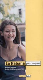 LA HABANA PARA MUJERES | 9788477652106 | SEGURA | Llibres Parcir | Librería Parcir | Librería online de Manresa | Comprar libros en catalán y castellano online