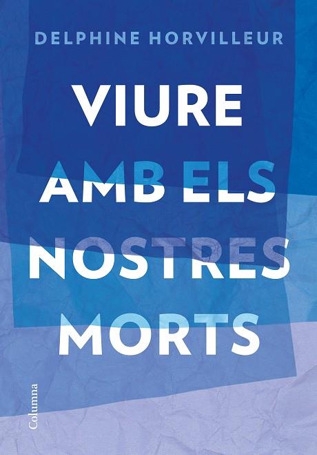 VIURE AMB ELS NOSTRES MORTS | 9788466429634 | HORVILLEUR, DELPHINE | Llibres Parcir | Librería Parcir | Librería online de Manresa | Comprar libros en catalán y castellano online