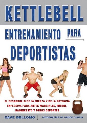 KETTLEBELL ENTRENAMIENTO PARA DEPORTISTAS | 9788479028442 | BELLOMO DAVE | Llibres Parcir | Librería Parcir | Librería online de Manresa | Comprar libros en catalán y castellano online