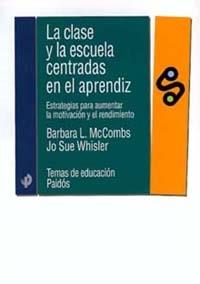 LA CLASE Y LA ESCUELA CENTRADAS EN EL APRENDIZ | 9788449309878 | MCCOMBS-SHISLER | Llibres Parcir | Llibreria Parcir | Llibreria online de Manresa | Comprar llibres en català i castellà online