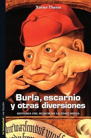 BURLA ESCARNIO Y OTRAS DIVERSIONES | 9788479489991 | THEROS XAVIER | Llibres Parcir | Librería Parcir | Librería online de Manresa | Comprar libros en catalán y castellano online