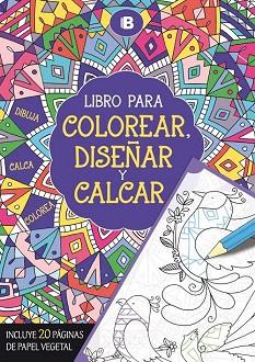 LIBRO PARA COLOREAR, DISEÑAR Y CALCAR | 9788466657297 | VARIOS AUTORES | Llibres Parcir | Librería Parcir | Librería online de Manresa | Comprar libros en catalán y castellano online