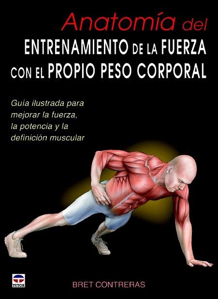 ANATOMÍA DEL ENTRENAMIENTO DE LA FUERZA CON EL PROPIO PESO CORPORAL | 9788479029685 | CONTRERAS, BRET | Llibres Parcir | Llibreria Parcir | Llibreria online de Manresa | Comprar llibres en català i castellà online