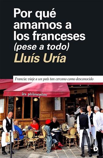 POR QUÉ AMAMOS A LOS FRANCESES (PESE A TODO) | 9788418011474 | URÍA, LLUÍS | Llibres Parcir | Librería Parcir | Librería online de Manresa | Comprar libros en catalán y castellano online