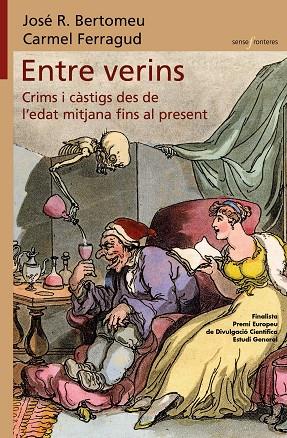 ENTRE VERINS. CRIMS I CÀSTIGS DES DE L’EDAT MITJANA FINS AL PRESENT | 9788413585550 | CARMEL FERRAGUD/JOSÉ R. BERTOMEU | Llibres Parcir | Librería Parcir | Librería online de Manresa | Comprar libros en catalán y castellano online