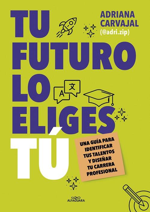 TU FUTURO LO ELIGES TÚ | 9788419688484 | CARVAJAL (@ADRI.ZIP), ADRIANA | Llibres Parcir | Librería Parcir | Librería online de Manresa | Comprar libros en catalán y castellano online