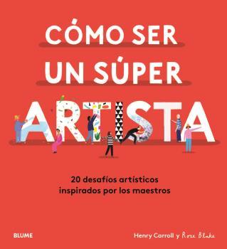 CÓMO SER UN SÚPER ARTISTA | 9788418075490 | CARROLL, HENRY/BLAKE, ROSE | Llibres Parcir | Librería Parcir | Librería online de Manresa | Comprar libros en catalán y castellano online