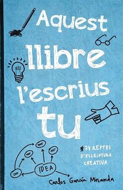 AQUEST LLIBRE L'ESCRIUS TU | 9788416297306 | CARLOS GARCÍA MIRANDA | Llibres Parcir | Librería Parcir | Librería online de Manresa | Comprar libros en catalán y castellano online