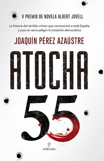 ATOCHA 55 | 9788417954802 | JOAQUÍN PÉREZ AZAÚSTRE | Llibres Parcir | Llibreria Parcir | Llibreria online de Manresa | Comprar llibres en català i castellà online