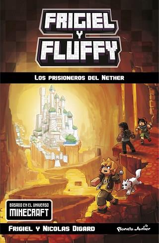 MINECRAFT. FRIGIEL Y FLUFFY. LOS PRISIONEROS DEL NETHER | 9788408181064 | DIGARD, FRIGIEL | Llibres Parcir | Librería Parcir | Librería online de Manresa | Comprar libros en catalán y castellano online