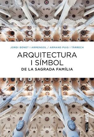 ARQUITECTURA I SÍMBOL DE LA SAGRADA FAMÍLIA | 9788498092288 | ARMAND PUIG/JORDI BONET | Llibres Parcir | Llibreria Parcir | Llibreria online de Manresa | Comprar llibres en català i castellà online