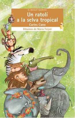 RATOLÍ A LA SELVA TROPICAL | 9788490267646 | CANO PEIRÓ, CARLES | Llibres Parcir | Librería Parcir | Librería online de Manresa | Comprar libros en catalán y castellano online