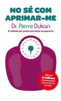 NO SE COM APRIMAR-ME | 9788482649733 | PIERRE DUKAN | Llibres Parcir | Llibreria Parcir | Llibreria online de Manresa | Comprar llibres en català i castellà online
