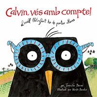 CALVIN, VES AMB COMPTE ! (L'OCELL LLETRAFERIT HA DE PORTAR ULLERES) PERSONATGES : OCELLS. | 9788416003570 | BERNE, JENNIFER/MANUEL-RIMBAU MUÑOZ, ROSER | Llibres Parcir | Llibreria Parcir | Llibreria online de Manresa | Comprar llibres en català i castellà online