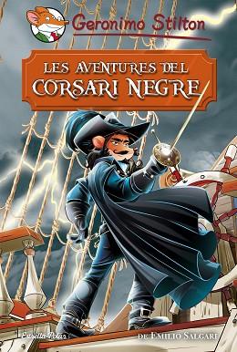 LES AVENTURES DEL CORSARI NEGRE | 9788491374688 | STILTON, GERONIMO | Llibres Parcir | Librería Parcir | Librería online de Manresa | Comprar libros en catalán y castellano online