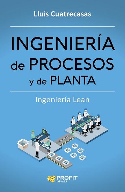 INGENIERíA DE PROCESOS Y DE PLANTA | 9788416904006 | CUATRECASAS ARBOS, LLUIS | Llibres Parcir | Llibreria Parcir | Llibreria online de Manresa | Comprar llibres en català i castellà online