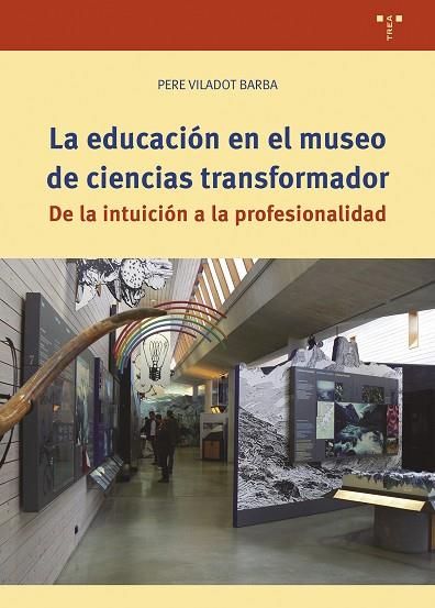 LA EDUCACIÓN EN EL MUSEO DE CIENCIAS TRANSFORMADOR | 9788419823700 | VILADOT BARBA, PERE | Llibres Parcir | Llibreria Parcir | Llibreria online de Manresa | Comprar llibres en català i castellà online