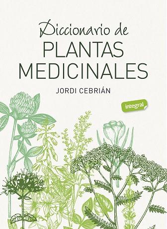 DICCIONARIO DE PLANTAS MEDICINALES | 9788491182283 | CEBRIÁN, JORDI | Llibres Parcir | Librería Parcir | Librería online de Manresa | Comprar libros en catalán y castellano online