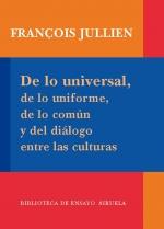 DE LO UNIVERSAL DE LO UNIFORME DE LO COMUN Y DEL DIALOGO EN | 9788498413939 | FRANCOIS JULLIEN | Llibres Parcir | Librería Parcir | Librería online de Manresa | Comprar libros en catalán y castellano online