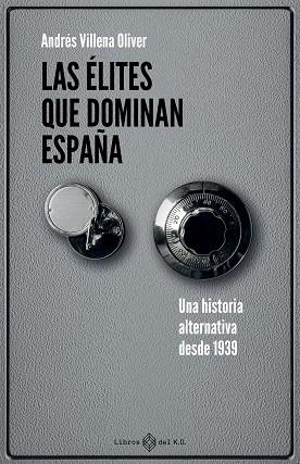 LAS ÉLITES QUE DOMINAN ESPAÑA | 9791387839260 | VILLENA OLIVER, ANDRES | Llibres Parcir | Llibreria Parcir | Llibreria online de Manresa | Comprar llibres en català i castellà online