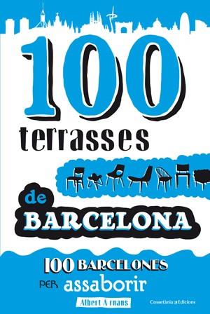 100 TERRASSES DE BARCELONA PER ASSABORIR | 9788497918947 | ARNAUS ALBERT | Llibres Parcir | Llibreria Parcir | Llibreria online de Manresa | Comprar llibres en català i castellà online