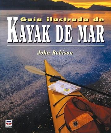 GUIA ILUSTRADA DE KAYAK DE MAR | 9788479025106 | ROBISON JOHN | Llibres Parcir | Librería Parcir | Librería online de Manresa | Comprar libros en catalán y castellano online