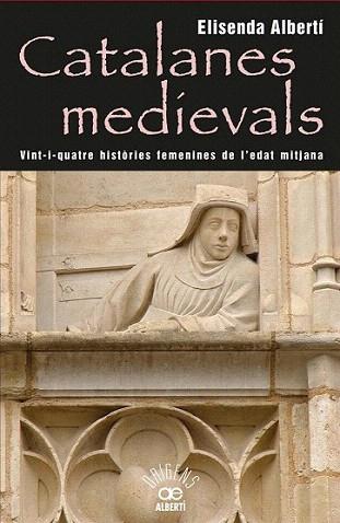 Catalanes medievals, 24 històries femenines de l'edat mitjana | 9788472460959 | Albertí, Elisenda | Llibres Parcir | Librería Parcir | Librería online de Manresa | Comprar libros en catalán y castellano online
