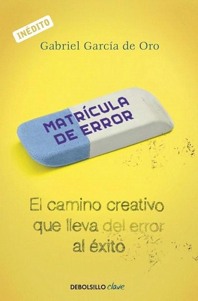 MATRICULA DE ERROR CAMINO CREATIVO ERROR EXITO DEBOLSILLO | 9788499088709 | GABRIEL GARCIA DE ORO | Llibres Parcir | Librería Parcir | Librería online de Manresa | Comprar libros en catalán y castellano online