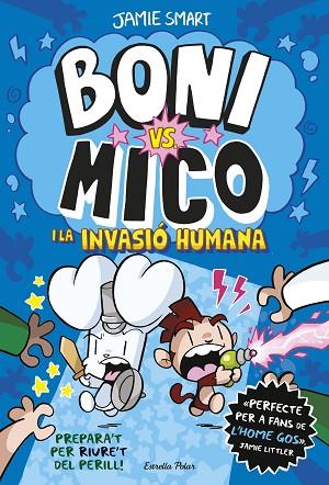 BONI VS. MICO 2. BONI VS. MICO I LA INVASIÓ HUMANA | 9788413898490 | SMART, JAMIE | Llibres Parcir | Librería Parcir | Librería online de Manresa | Comprar libros en catalán y castellano online