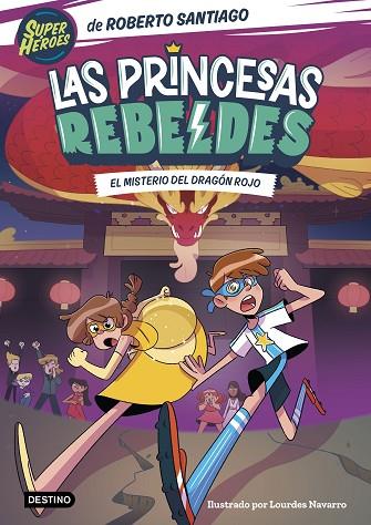 LAS PRINCESAS REBELDES 4. EL MISTERIO DEL DRAGÓN ROJO | 9788408268000 | SANTIAGO, ROBERTO | Llibres Parcir | Librería Parcir | Librería online de Manresa | Comprar libros en catalán y castellano online