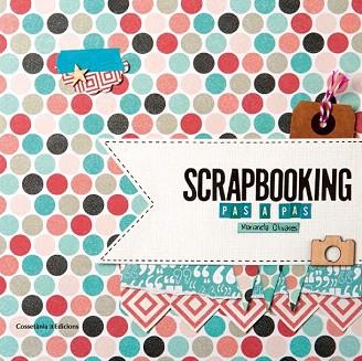 SCRAPBOOKING PAS A PAS | 9788490342718 | OLIVARES, MARIANELA | Llibres Parcir | Llibreria Parcir | Llibreria online de Manresa | Comprar llibres en català i castellà online
