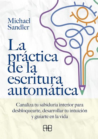 LA PRÁCTICA DE LA ESCRITURA AUTOMÁTICA | 9788417851552 | SANDLER, MICHAEL | Llibres Parcir | Librería Parcir | Librería online de Manresa | Comprar libros en catalán y castellano online