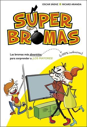 SUPER BROMAS 1. LAS BROMAS MÁS DIVERTIDAS (Y 100% INOFENSIVAS) PARA SORPRENDER A ¡LOS MAYORES! ( | 9788490435540 | SÁENZ,OSCAR/ARANDA,RICARD | Llibres Parcir | Llibreria Parcir | Llibreria online de Manresa | Comprar llibres en català i castellà online