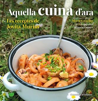 AQUELLA CUINA D'ARA | 9788490348833 | CASTELLET I TORRENTS, MARTA | Llibres Parcir | Librería Parcir | Librería online de Manresa | Comprar libros en catalán y castellano online