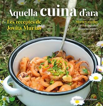 AQUELLA CUINA D'ARA | 9788490348833 | CASTELLET I TORRENTS, MARTA | Llibres Parcir | Llibreria Parcir | Llibreria online de Manresa | Comprar llibres en català i castellà online