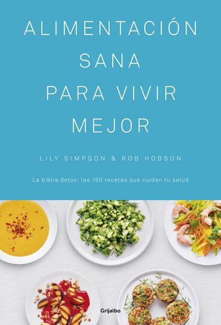ALIMENTACION SANA PARA VIVIR MEJOR | 9788416449439 | SIMPSON, LILY/HOBSON, ROB | Llibres Parcir | Librería Parcir | Librería online de Manresa | Comprar libros en catalán y castellano online