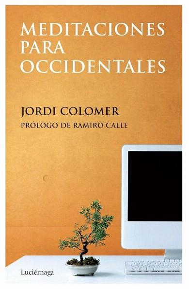 MEDITACIONES PARA OCCIDENTALES | 9788492545278 | JORDI COLOMER PROLOGO RAMIRO CALLE | Llibres Parcir | Librería Parcir | Librería online de Manresa | Comprar libros en catalán y castellano online