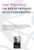 LAS RAICES TRIVIALES DE LO FUNDAMENTAL | 9788483832585 | JORGE WAGENSBERG | Llibres Parcir | Llibreria Parcir | Llibreria online de Manresa | Comprar llibres en català i castellà online
