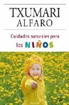 CUIDADOS NATURALS PARA LOS NIÐOS | 9788466634229 | ALFARO TXUMARI | Llibres Parcir | Librería Parcir | Librería online de Manresa | Comprar libros en catalán y castellano online